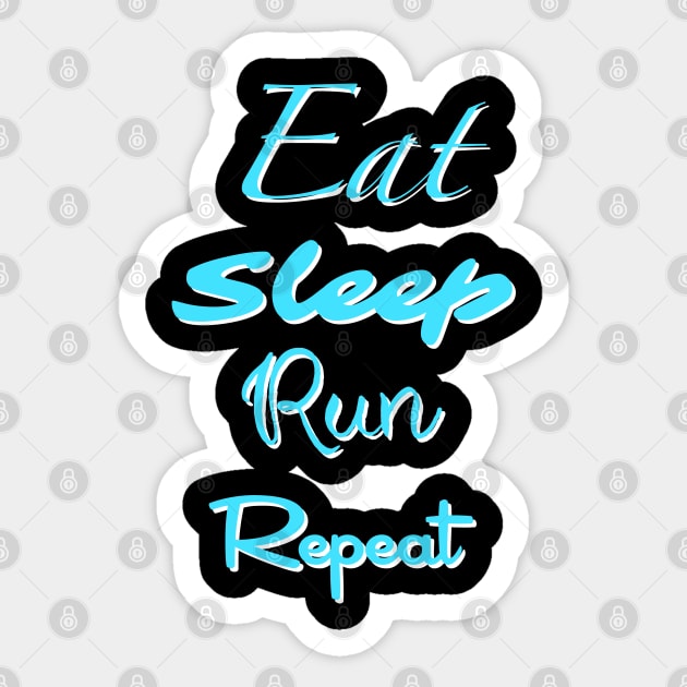 Eat, Sleep, Run, Repeat Sticker by Theartiologist